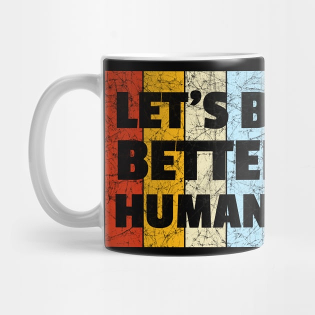 Vintage Retro Let's Be Better Humans by heidiki.png